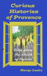 Curious Histories of Provence - Margo Lestz