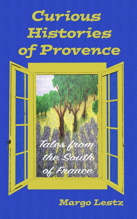 Curious Histories of Provence - Margo Lestz