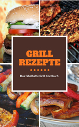 Grillrezepte, schnell, einfach und natürlich - Frank Schmitz