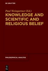 Knowledge and Scientific and Religious Belief -  Paul Weingartner