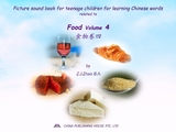 Picture sound book for teenage children for learning Chinese words related to Food  Volume 4 - Zhao Z.J.