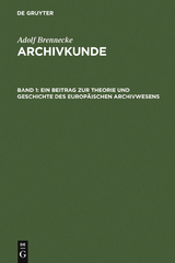 Ein Beitrag zur Theorie und Geschichte des europäischen Archivwesens - Adolf Brenneke