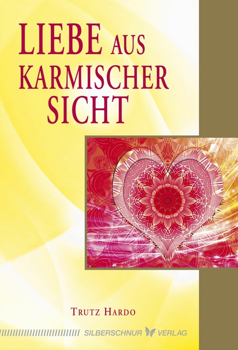 Liebe aus karmischer Sicht - Trutz Hardo