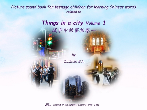 Picture sound book for teenage children for learning Chinese words related to Things in a city  Volume 1 - Zhao Z.J.