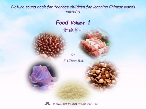 Picture sound book for teenage children for learning Chinese words related to Food  Volume 1 - Zhao Z.J.