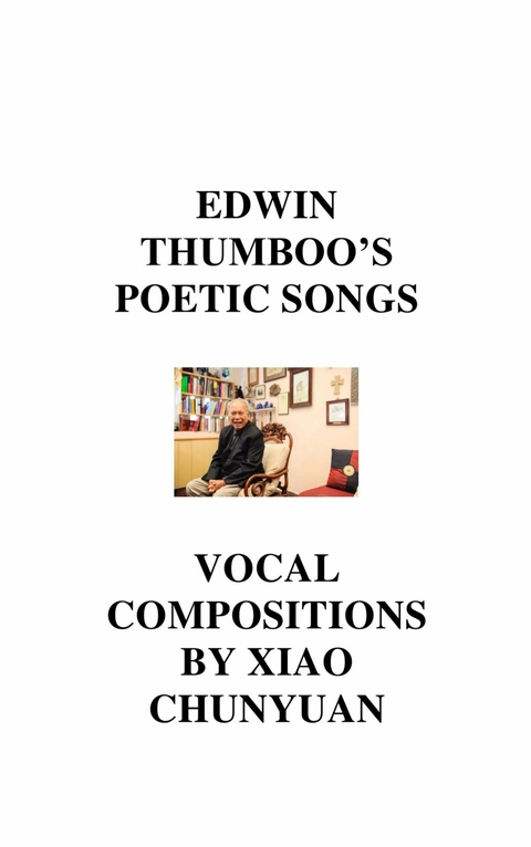 Edwin Thumboo's Poetic Songs - Chunyuan Xiao, Thumboo Edwin