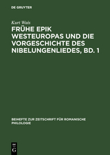 Frühe Epik Westeuropas und die Vorgeschichte des Nibelungenliedes, Bd. 1 - Kurt Wais