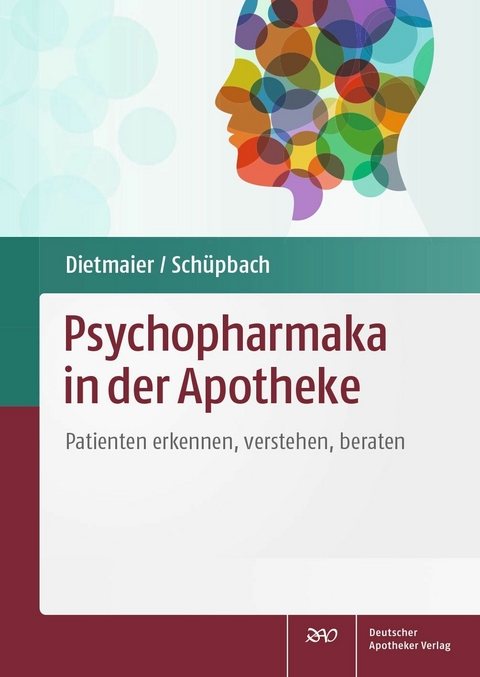 Psychopharmaka in der Apotheke -  Otto Dietmaier,  Daniel Schüpbach