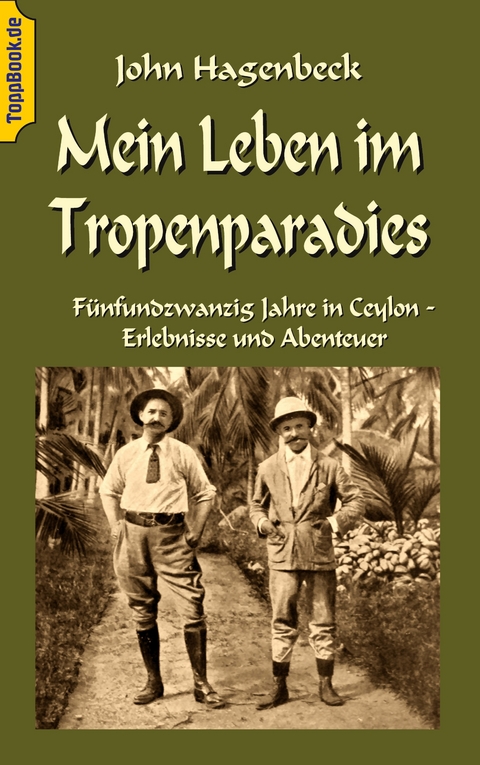 Mein Leben im Tropenparadies - John Hagenbeck