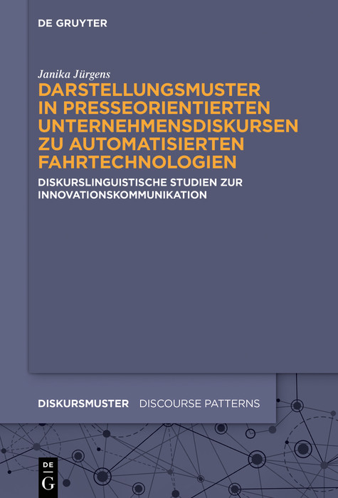 Darstellungsmuster in presseorientierten Unternehmensdiskursen zu automatisierten Fahrtechnologien -  Janika Jürgens