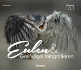 Eulen & Greifvögel fotografieren -  Tanja Brandt