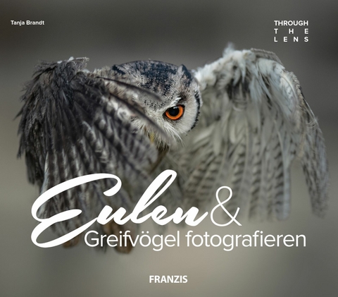 Eulen & Greifvögel fotografieren -  Tanja Brandt