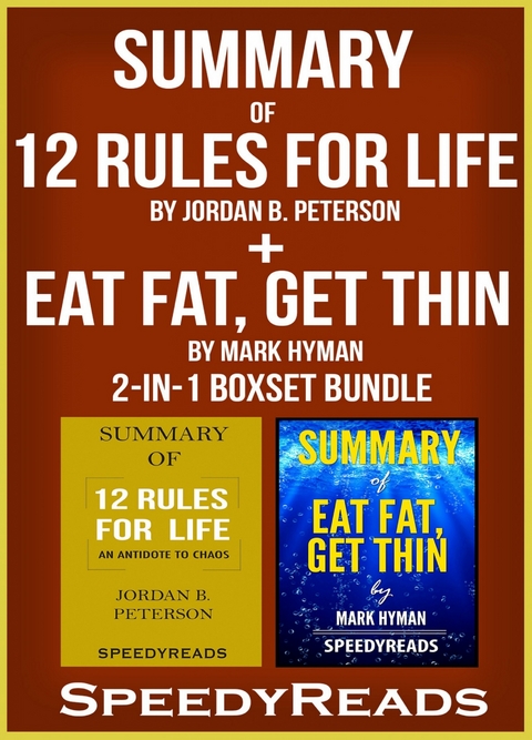 Summary of 12 Rules for Life: An Antidote to Chaos by Jordan B. Peterson + Summary of Eat Fat, Get Thin by Mark Hyman 2-in-1 Boxset Bundle -  Speedy Reads