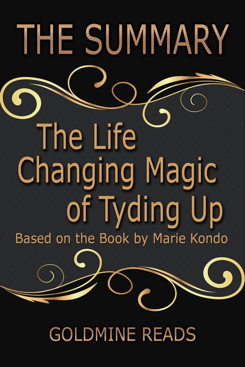The Life Changing Magic of Tyding Up - Summarized for Busy People -  Goldmine Reads