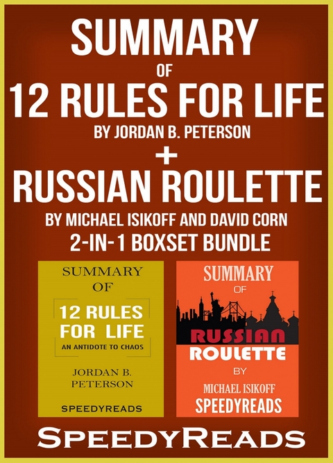 Summary of 12 Rules for Life: An Antidote to Chaos by Jordan B. Peterson + Summary of Russian Roulette by Michael Isikoff and David Corn 2-in-1 Boxset Bundle -  Speedy Reads