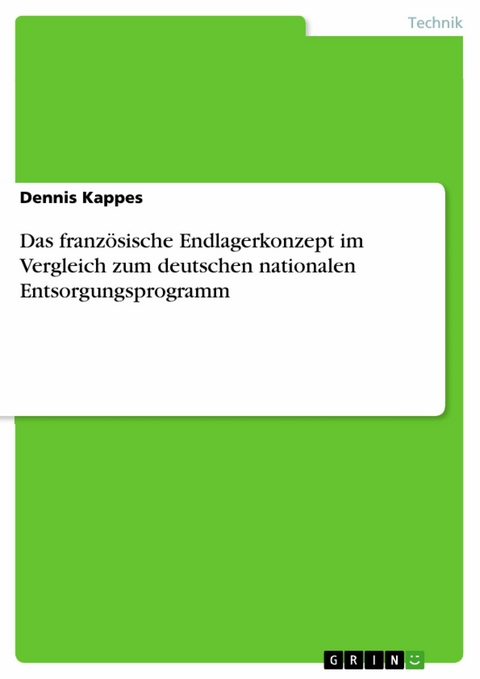 Das französische Endlagerkonzept im Vergleich zum deutschen nationalen Entsorgungsprogramm - Dennis Kappes