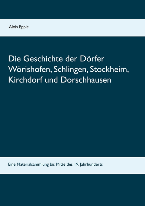 Die Geschichte der Dörfer Wörishofen, Schlingen, Stockheim, Kirchdorf und Dorschhausen - 