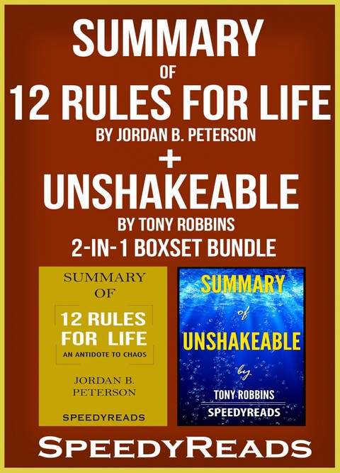 Summary of 12 Rules for Life: An Antidote to Chaos by Jordan B. Peterson + Summary of Unshakeable by Tony Robbins 2-in-1 Boxset Bundle -  Speedy Reads