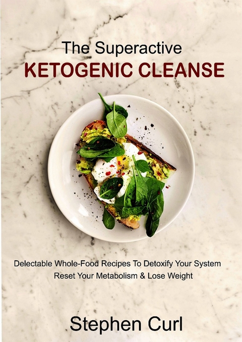 The Superactive Ketogenic Cleanse -  Stephen Curl