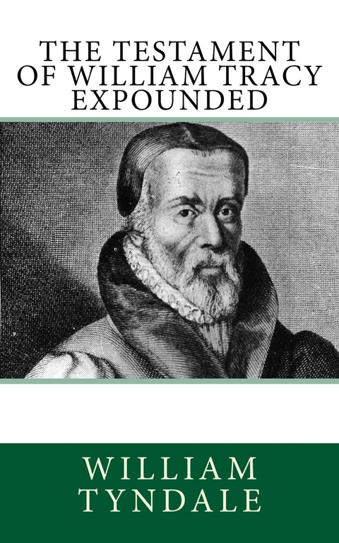 The Testament of William Tracy Expounded -  William Tyndale