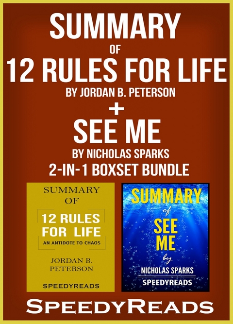 Summary of 12 Rules for Life: An Antidote to Chaos by Jordan B. Peterson + Summary of See Me by Nicholas Sparks 2-in-1 Boxset Bundle -  Speedy Reads