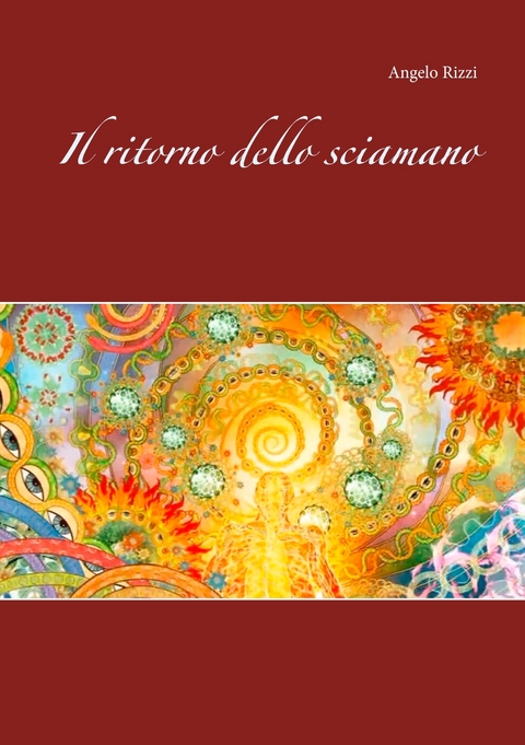 Il ritorno dello sciamano -  Angelo Rizzi