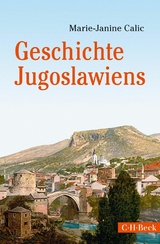 Geschichte Jugoslawiens - Marie-Janine Calic