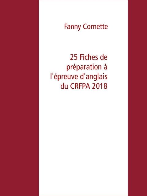 25 Fiches de préparation à l'épreuve d'anglais du CRFPA 2018 - Fanny Cornette