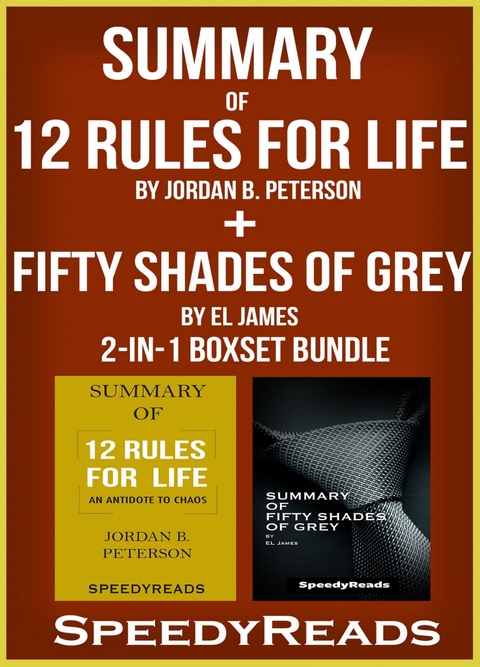 Summary of 12 Rules for Life: An Antidote to Chaos by Jordan B. Peterson + Summary of Fifty Shades of Grey by EL James 2-in-1 Boxset Bundle -  Speedy Reads