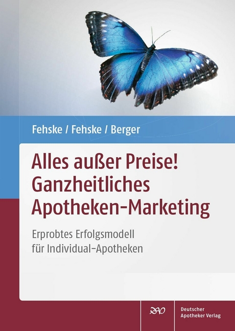 Alles außer Preise! Ganzheitliches Apotheken-Marketing -  Klaus Fehske,  Christian Fehske,  Reinhild Berger
