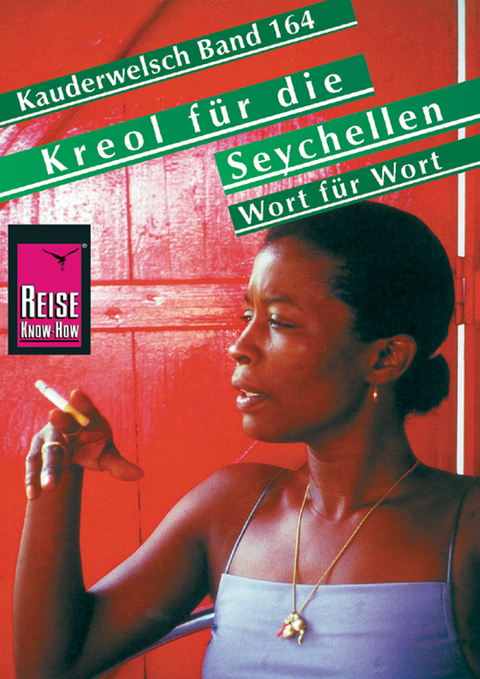 Reise Know-How Sprachführer Kreol für die Seychellen – Wort für Wort: Kauderwelsch-Band 164 - Uta Goridis