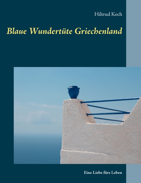 Blaue Wundertüte Griechenland - Hiltrud Koch