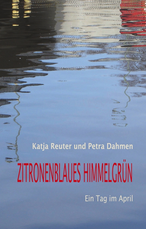 Zitronenblaues Himmelgrün - Katja Reuter, Petra Dahmen