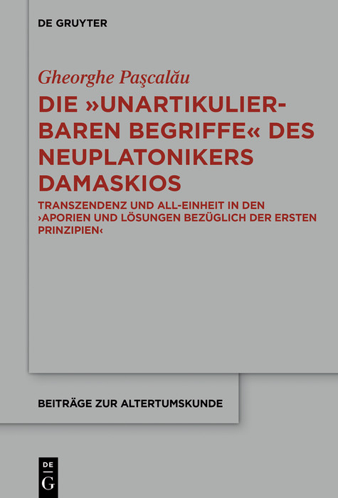 Die 'unartikulierbaren Begriffe' des Neuplatonikers Damaskios -  Gheorge Pa?cal?u