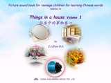 Picture sound book for teenage children for learning Chinese words related to Things in a house  Volume 1 - Zhao Z.J.