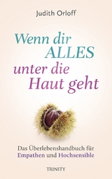 Wenn dir alles unter die Haut geht - Judith Orloff