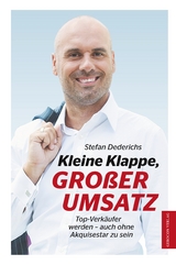 Kleine Klappe GROßER UMSATZ - Stefan Dederichs