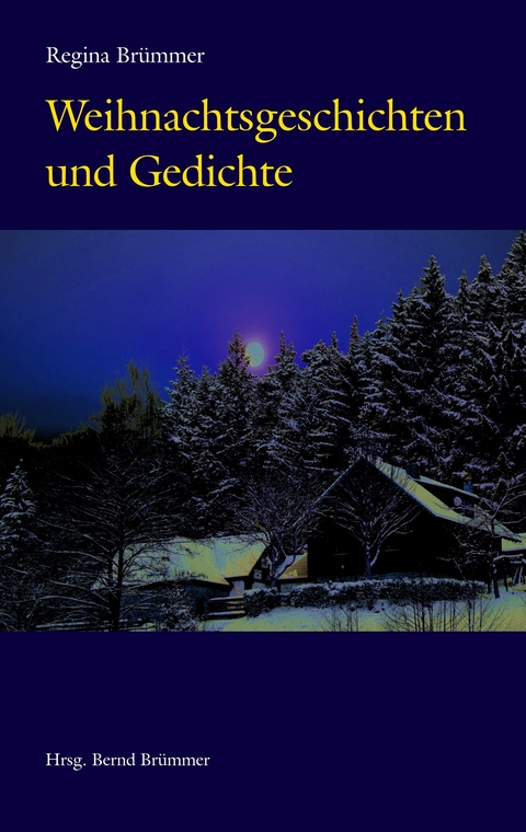 Weihnachtsgeschichten und Gedichte -  Regina Brümmer