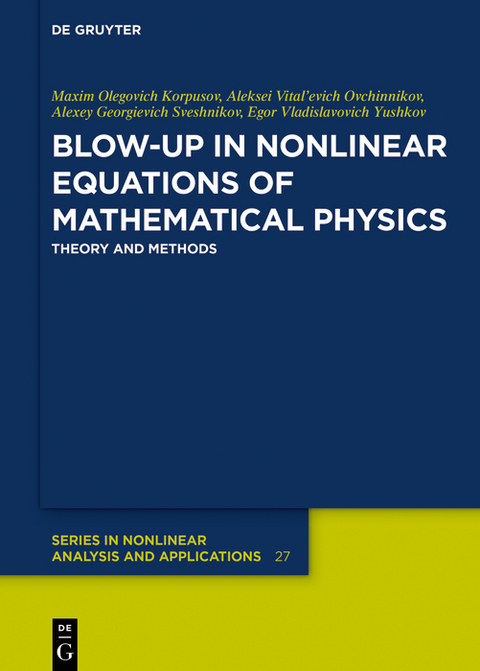 Blow-Up in Nonlinear Equations of Mathematical Physics - Maxim Olegovich Korpusov, Alexey Vital'evich Ovchinnikov, Alexey Georgievich Sveshnikov, Egor Vladislavovich Yushkov