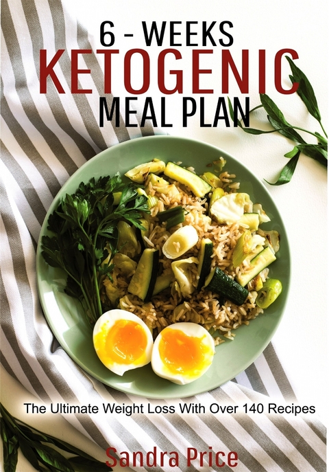 6-Weeks Ketogenic Meal Plan -  Sandra Price