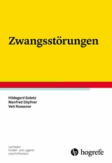 Zwangsstörungen - Hildegard Goletz, Manfred Döpfner, Veit Roessner
