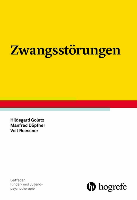 Zwangsstörungen - Hildegard Goletz, Manfred Döpfner, Veit Roessner