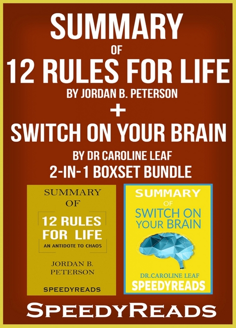 Summary of 12 Rules for Life: An Antidote to Chaos by Jordan B. Peterson + Summary of Switch On Your Brain by Dr Caroline Leaf 2-in-1 Boxset Bundle -  Speedy Reads