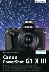 Canon PowerShot G1 X Mark III - Für bessere Fotos von Anfang an! - Dr. Kyra Sänger, Dr. Christian Sänger