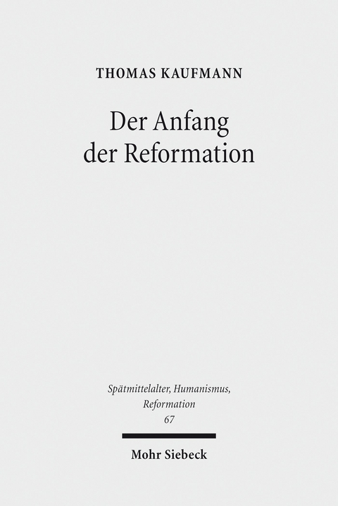 Der Anfang der Reformation -  Thomas Kaufmann