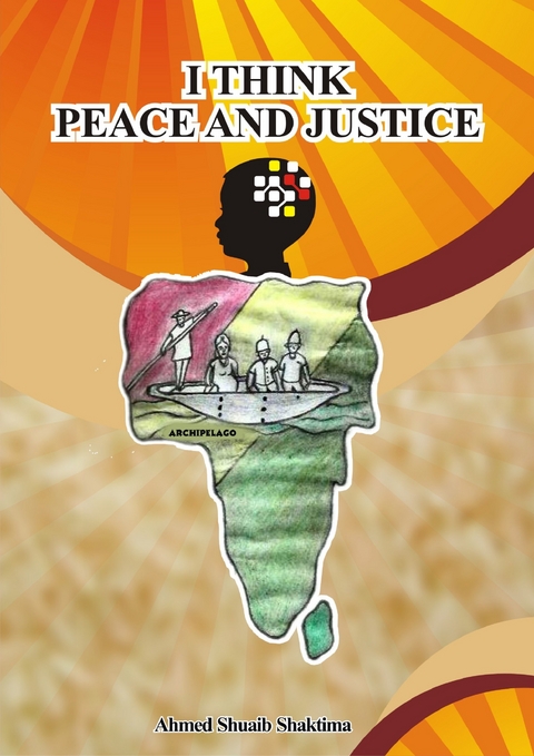 I Think Peace and Justice -  Ahmed Shuaib Shaktima