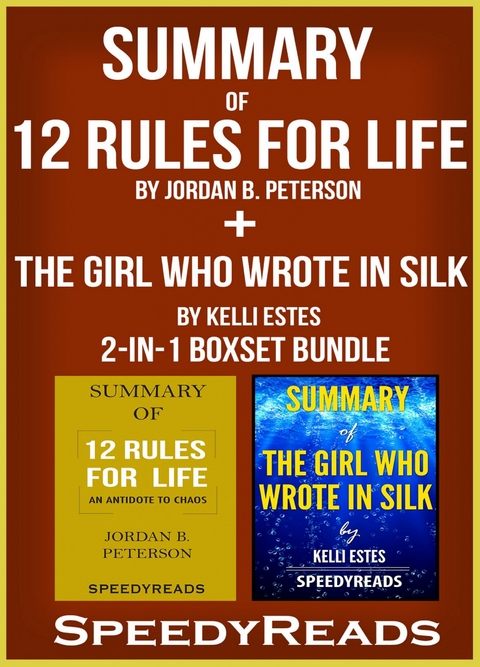 Summary of 12 Rules for Life: An Antidote to Chaos by Jordan B. Peterson + Summary of The Girl Who Wrote in Silk by Kelli Estes 2-in-1 Boxset Bundle -  Speedy Reads