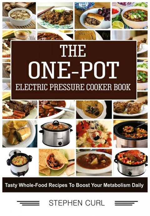 The One-Pot Electric Pressure Cooker Book -  Stephen Curl