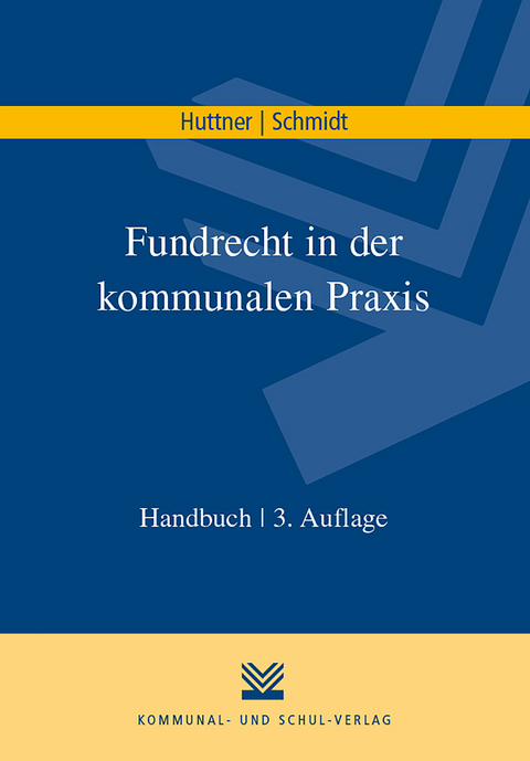 Fundrecht in der kommunalen Praxis - Georg Huttner, Uwe Schmidt