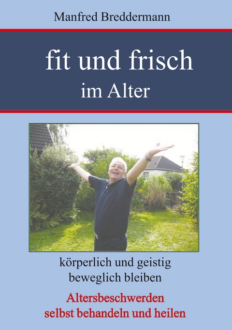 Fit und frisch im Alter - Manfred Breddermann